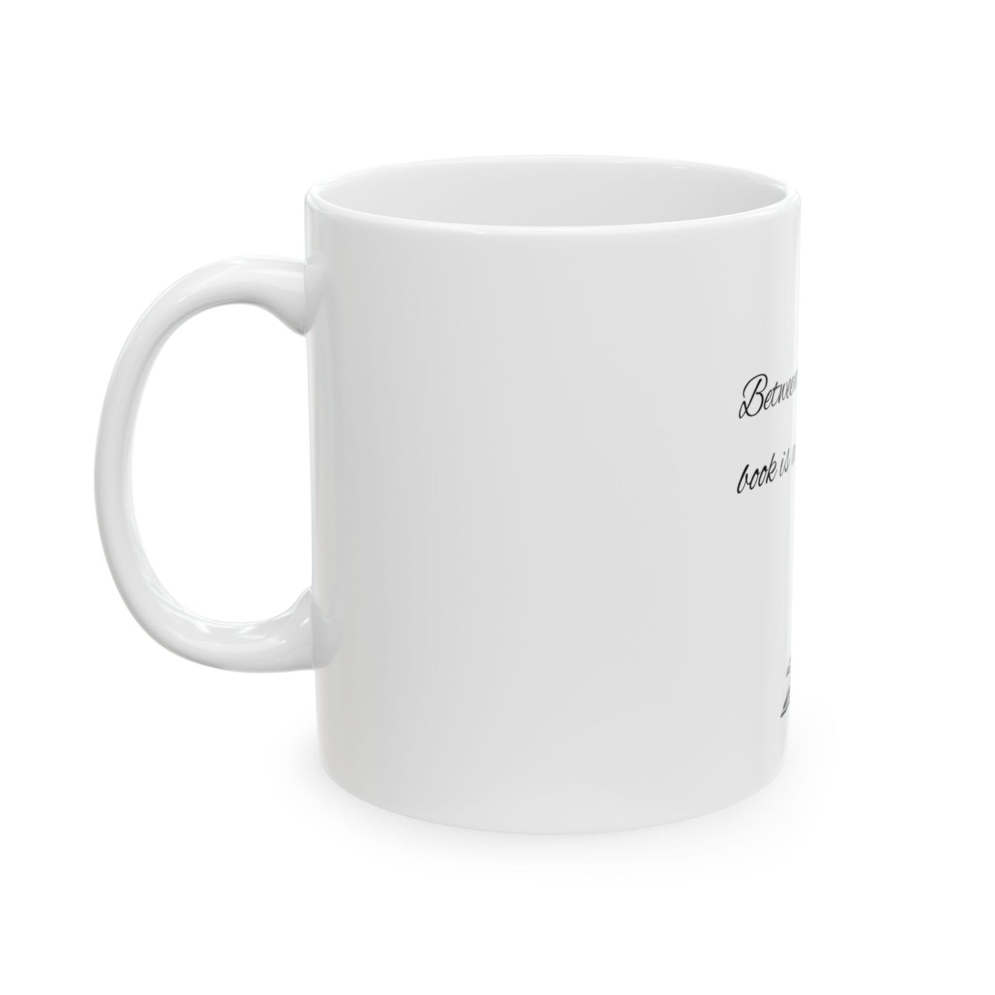 Between the Pages Of A Book Is A Lovely Place to Be Ceramic Mug, (11oz)