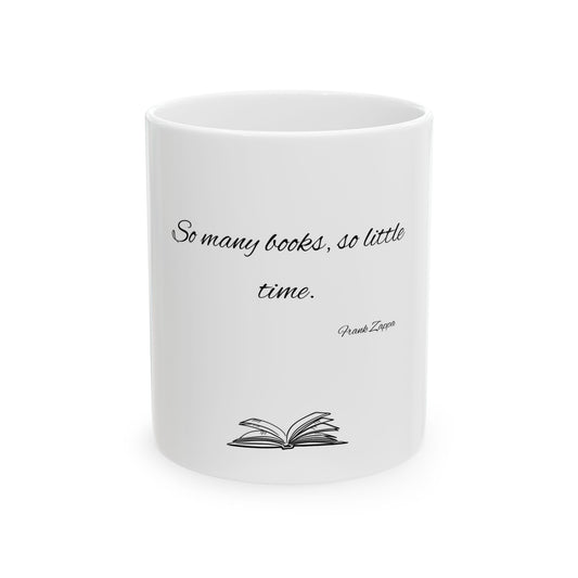 So Many Books, So Little Time Ceramic Mug, (11oz, 15oz)