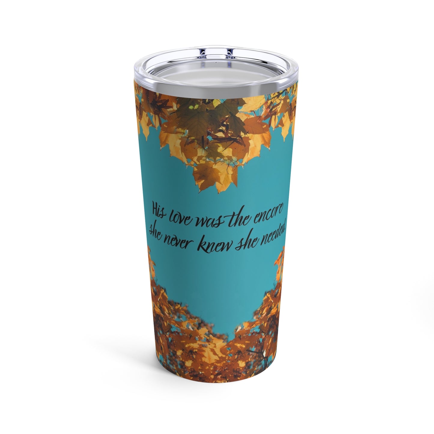 His Love Was the Encore Tumbler 20oz