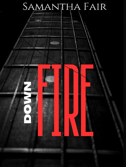 Down Fire: A Rockstar Romance